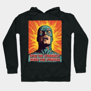 Even the strongest minds can struggle - Mental Health Matters Hoodie